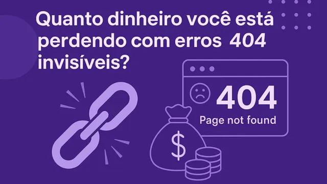 Erro 404 – Quanto você perde ao deixar o erro passar?